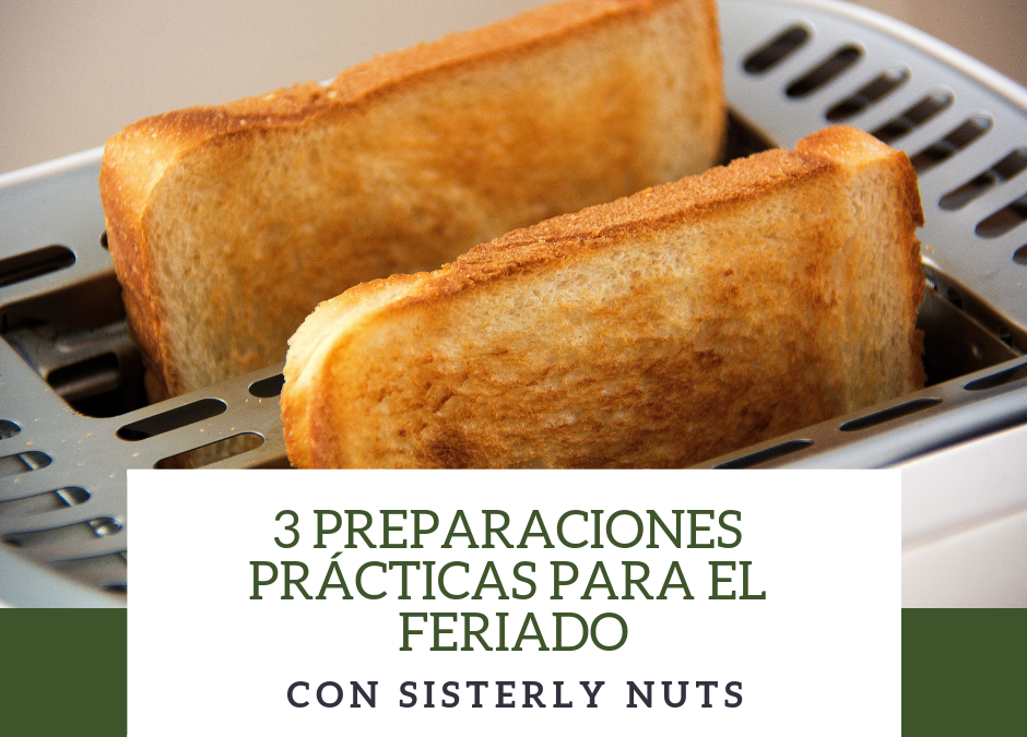 3 PREPARACIONES PRÁCTICAS PARA EL FERIADO CON SISTERLY NUTS